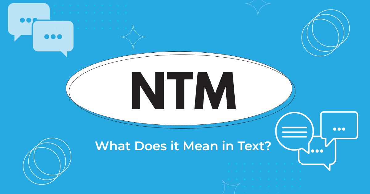What Does NTM Mean in Text? Slang Explained 2026